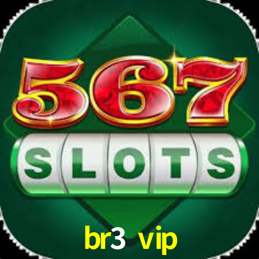 br3 vip